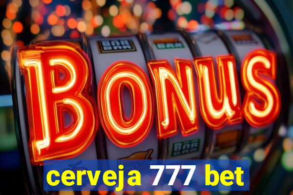 cerveja 777 bet